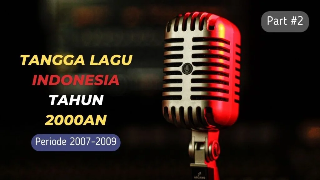 Chart atau Tangga Lagu Indonesia Tahun 2000an (Bagian Kedua) dari tahun 2007 hingga 2009