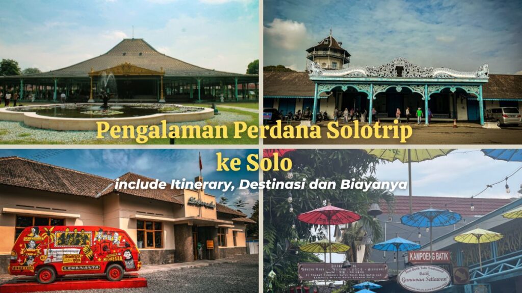Pengalaman Perdana Solotrip ke Solo - alvianwidyatama.com