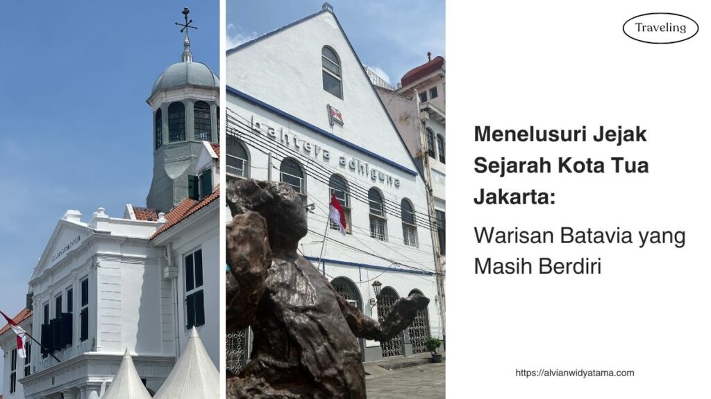 Menelusuri Jejak Sejarah Kota Tua Jakarta: Warisan Batavia yang Masih Berdiri 2 Sejarah Kota Tua Jakarta (Batavia)